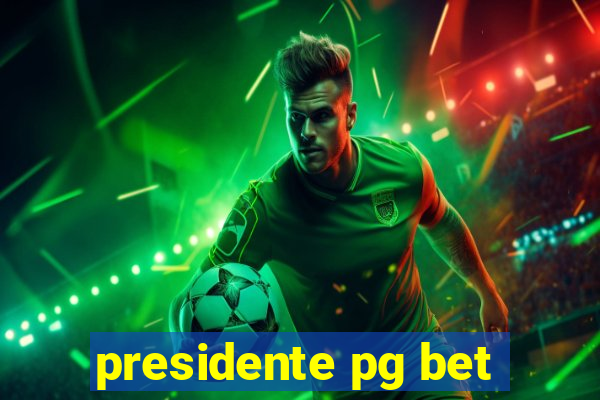 presidente pg bet